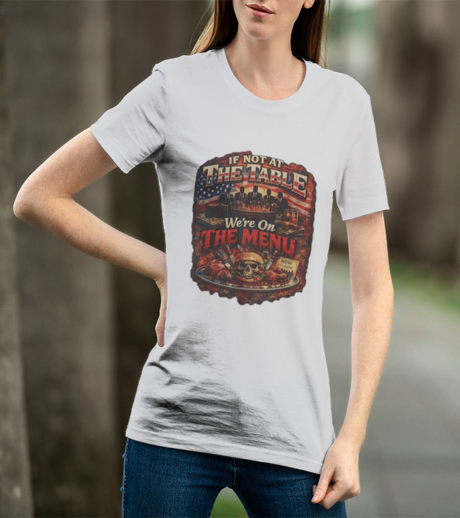 If Not At The Table We're On The Menu Skull Burger And American Flag T-Shirt
