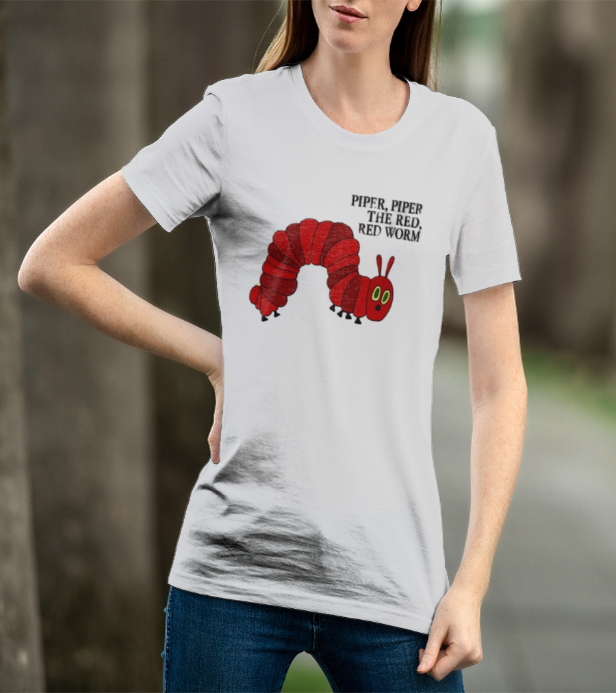 Piper Piper The Red Red Worm The Very Hungry Caterpillar T-Shirt
