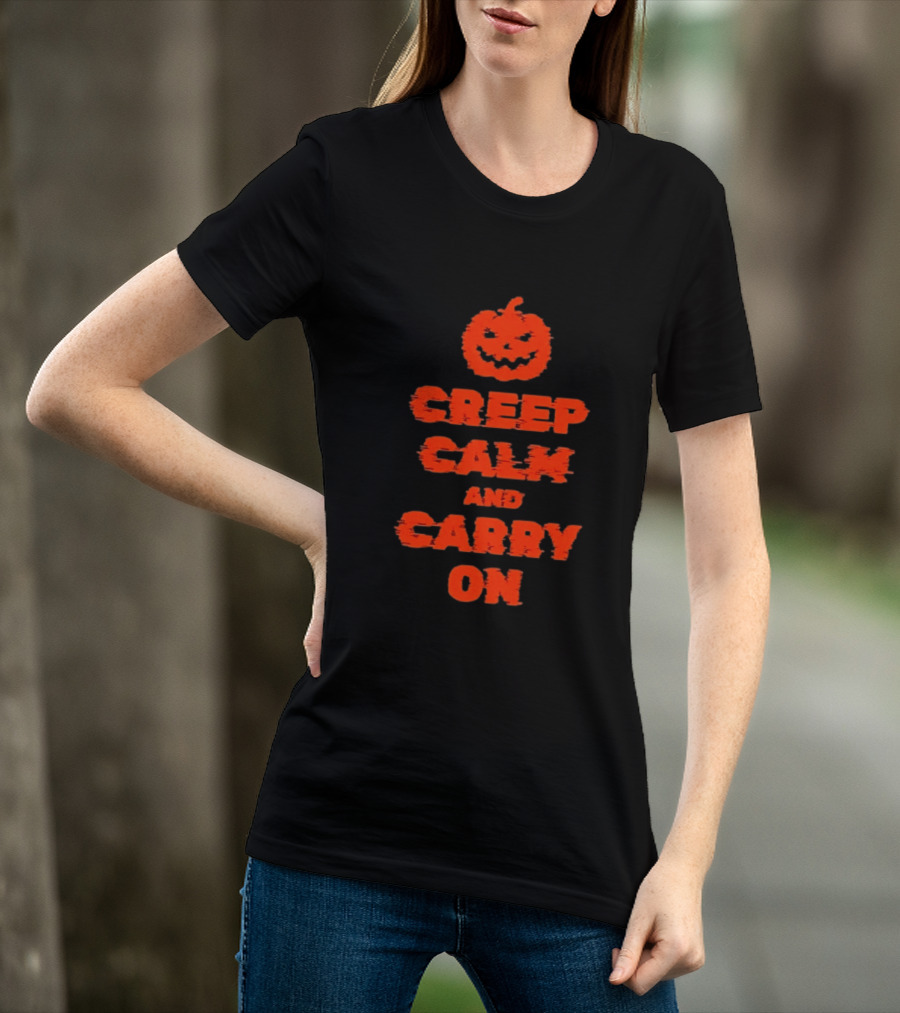 Creep Calm And Carry On Pumpkin Halloween T-Shirt