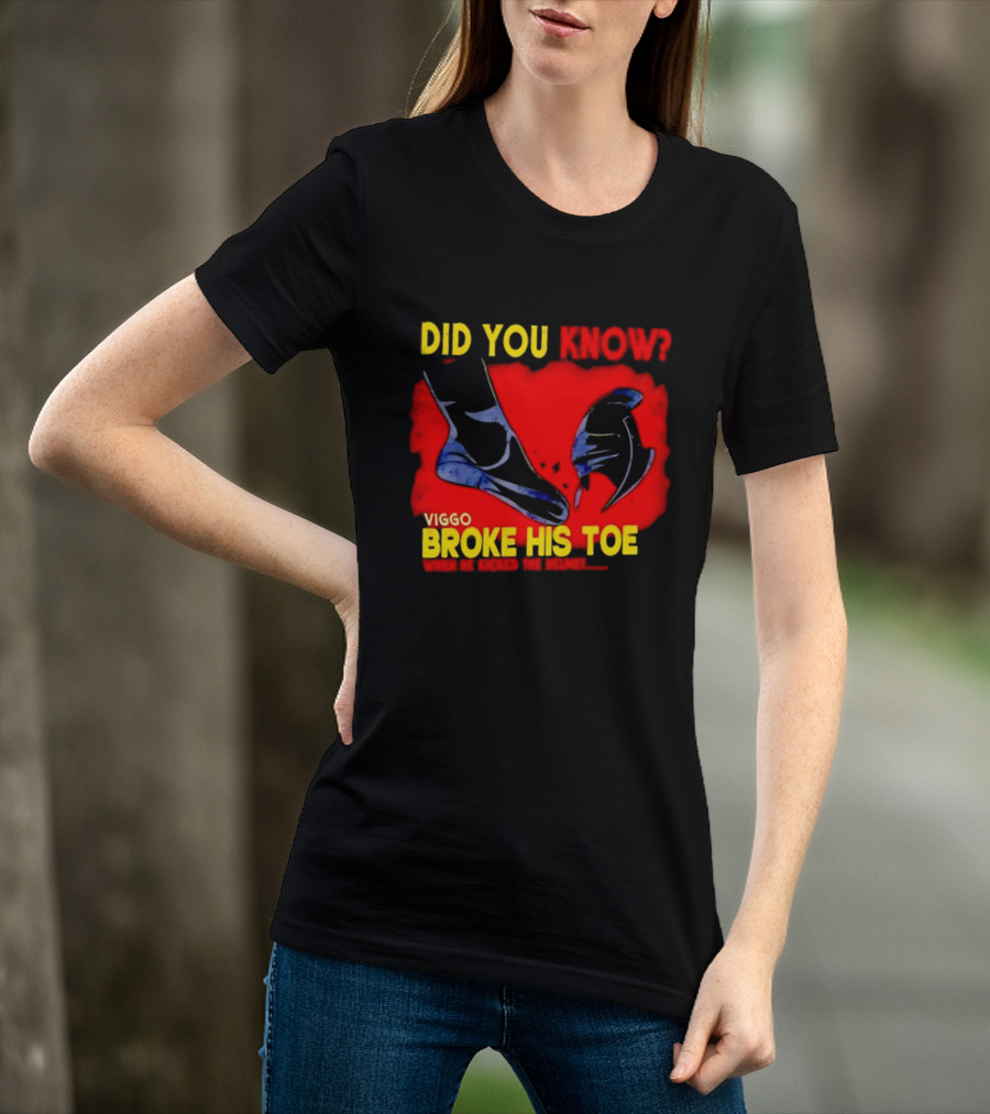 Did You Know Viggo Broke His Toe When He Kicked The Helmet T-Shirt