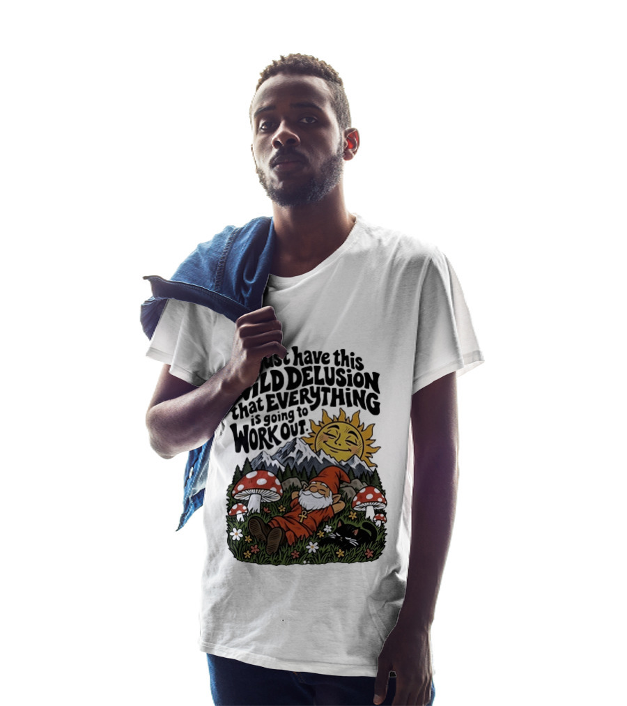 Wild Delusion Everything Is Going To Work Out Gnome Relaxing With Mushrooms And Sun T-Shirt