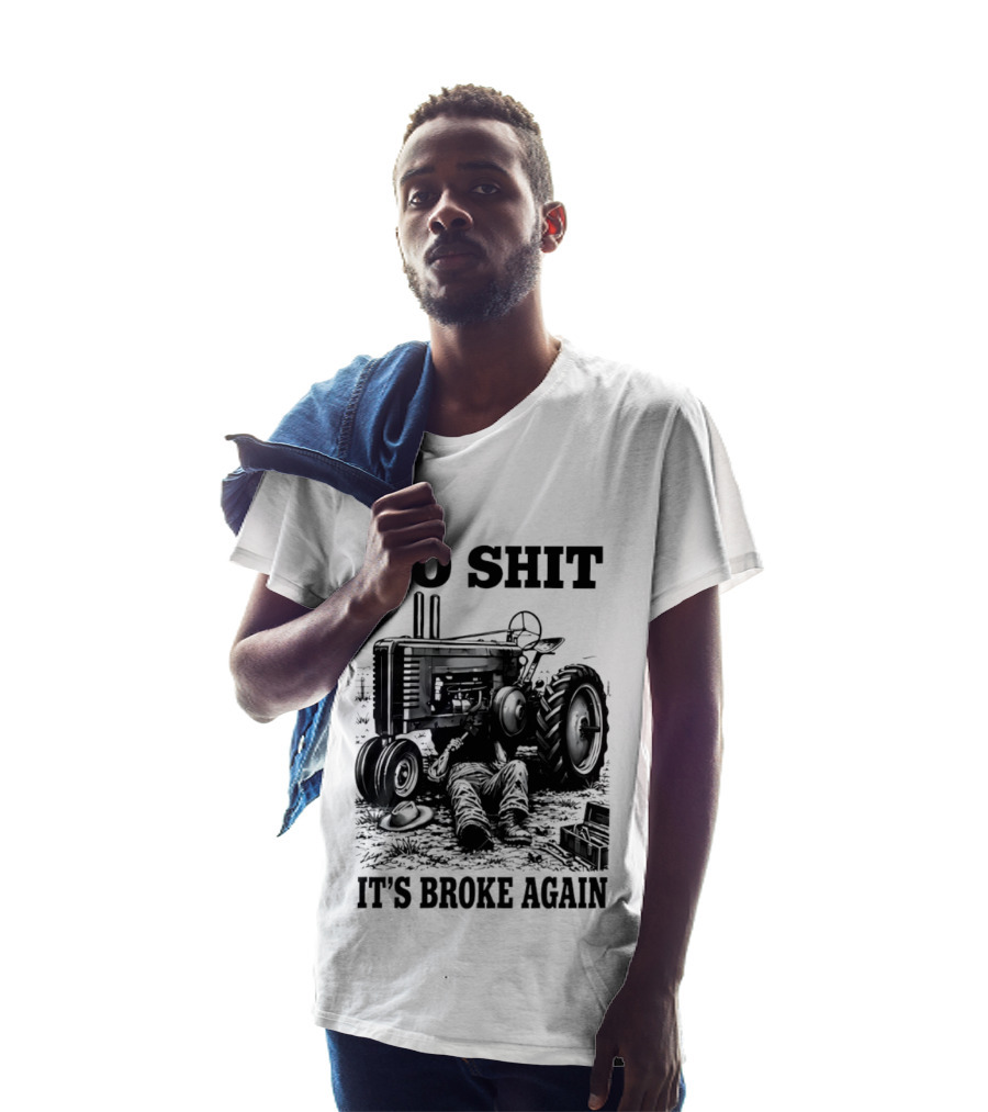 No Shit It's Broke Again Tractor Mechanic Vintage Farming Humor T-Shirt