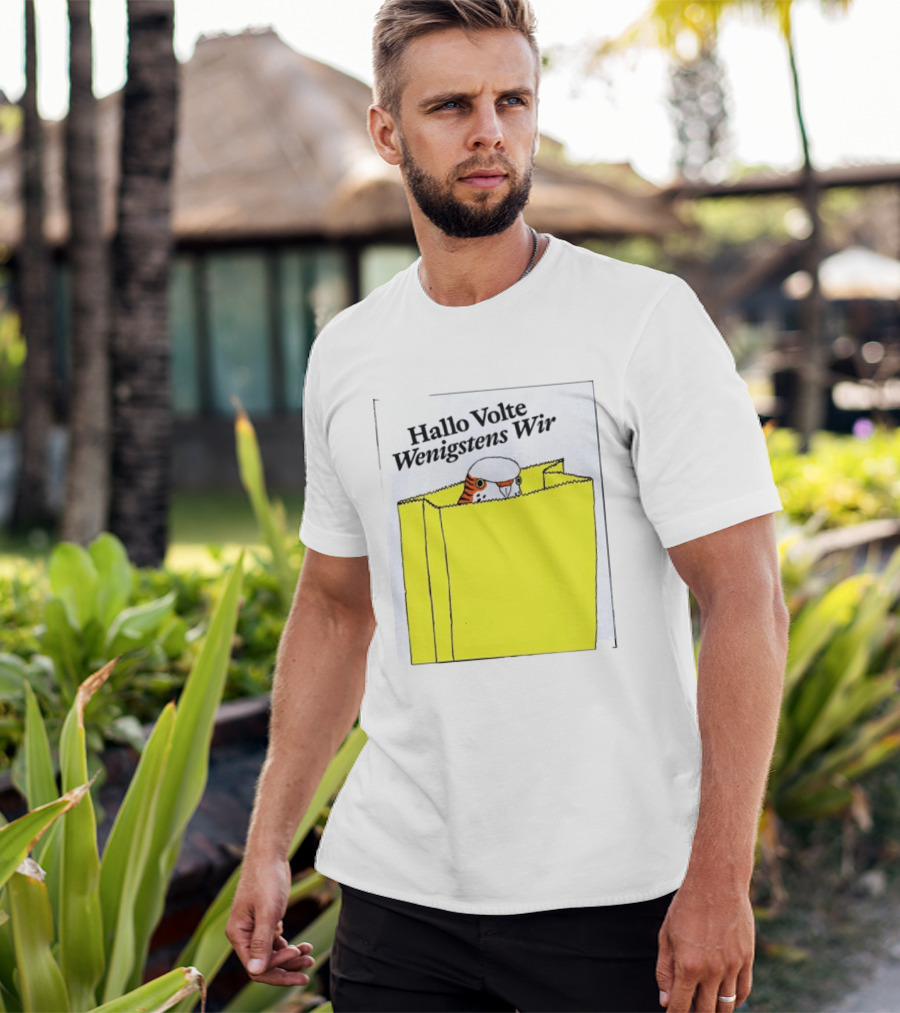 Hallo Volte Wenigstens Wir Budgie In A Paper Bag T-Shirt