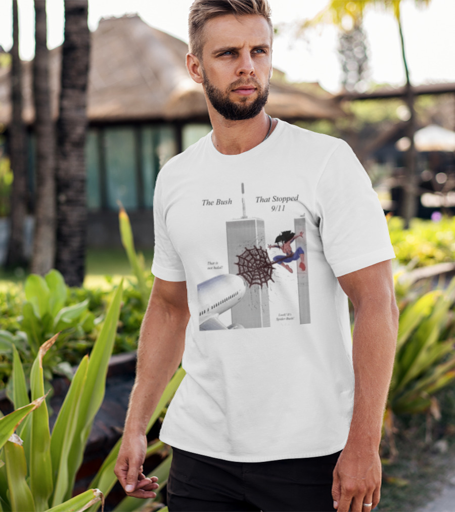 Spider Bush Meme The Bush That Stopped 9 11 T-Shirt