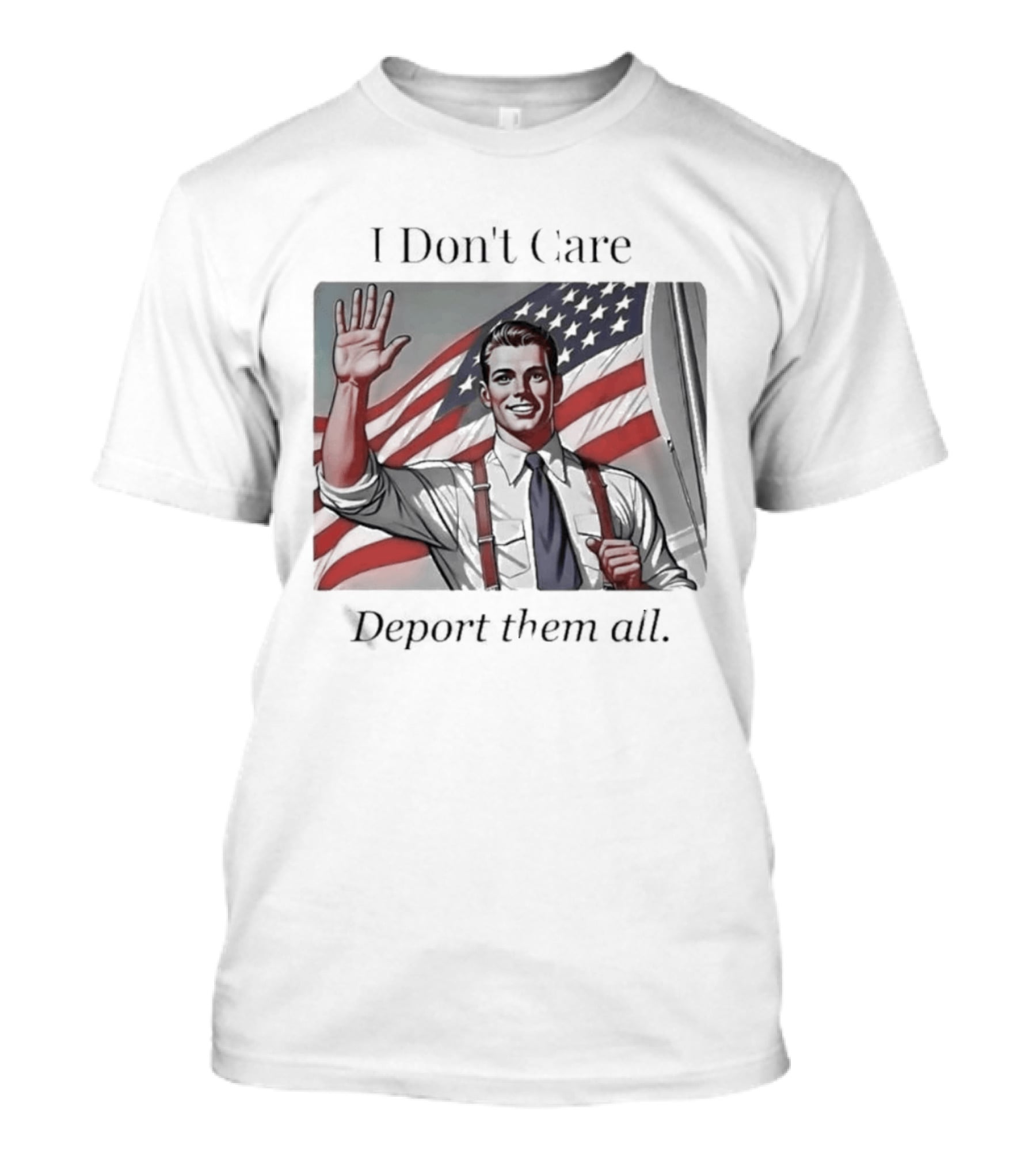 I Don't Care Deport Them All American Flag T-Shirt