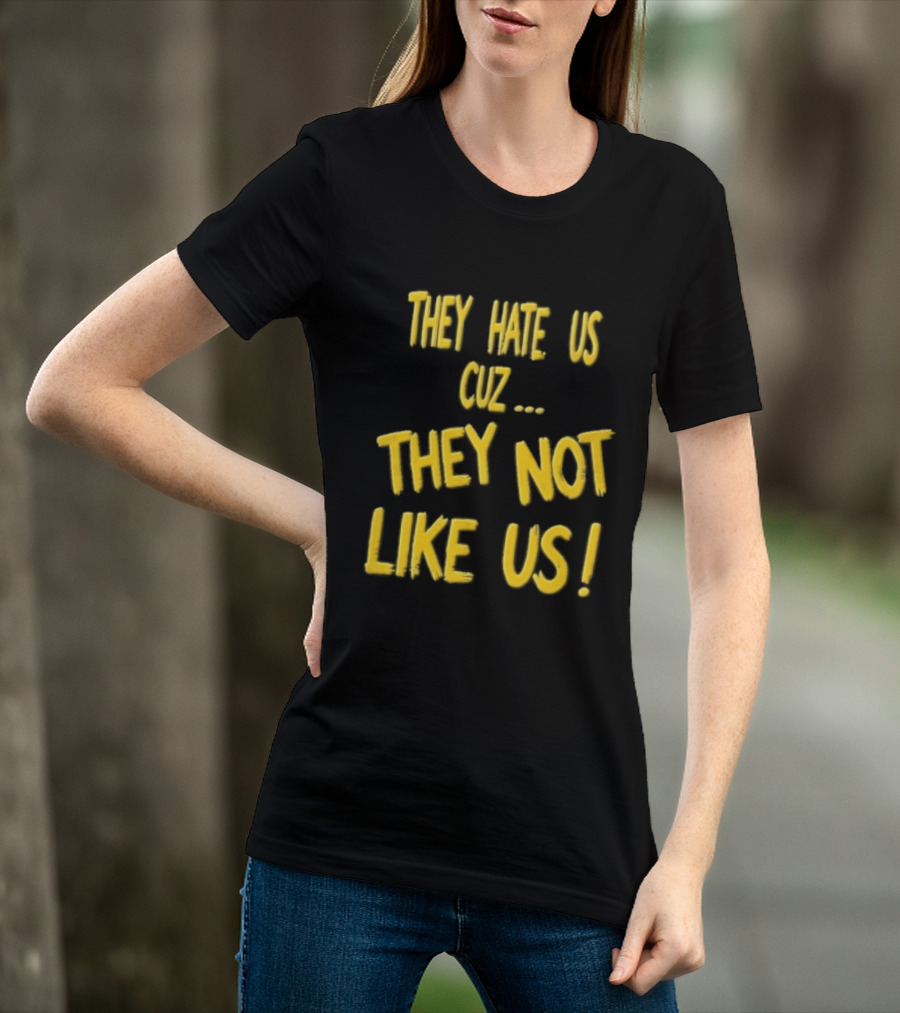 They Hate Us Cuz They Not Like Us Yellow Brush Lettering T-Shirt