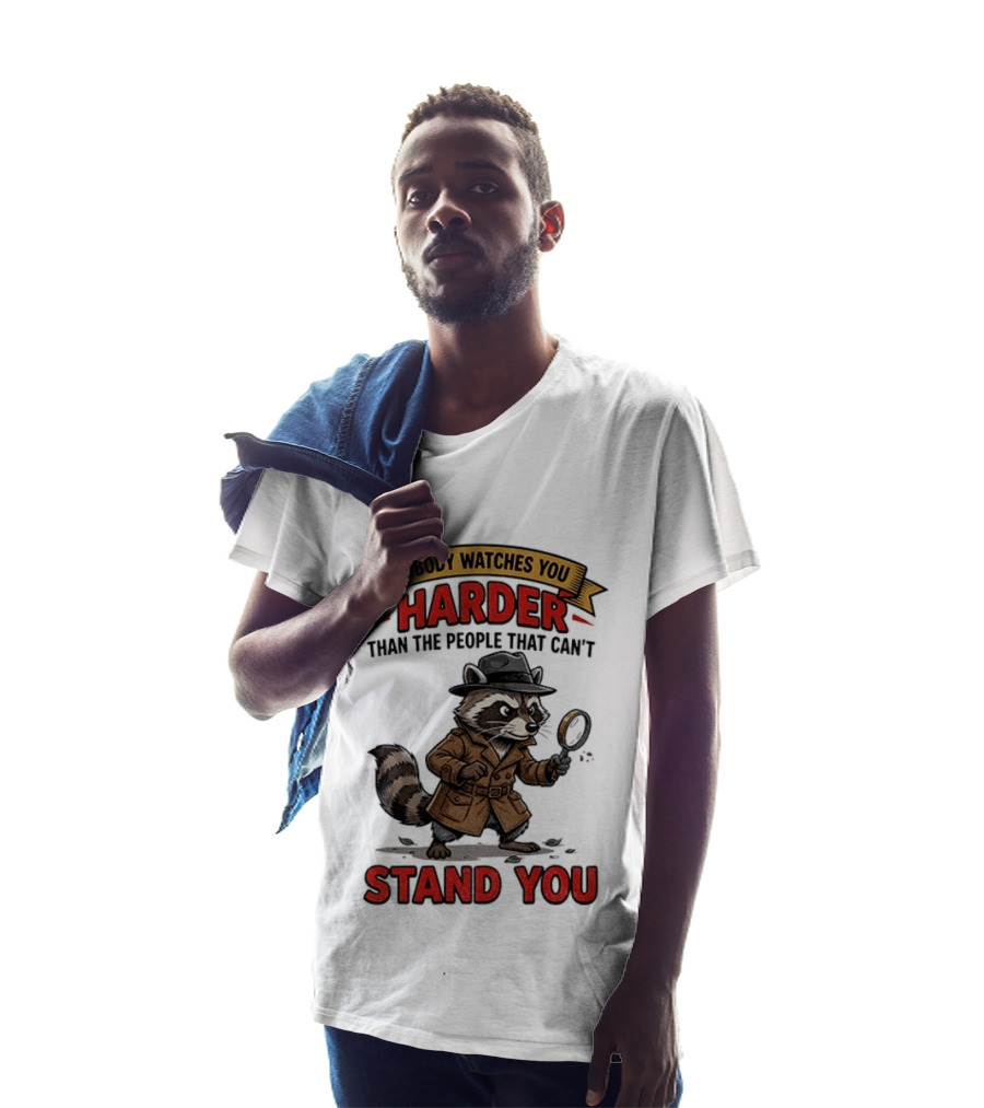 Raccoon Detective Nobody Es You Harder Than The People That Can't Stand You T-Shirt