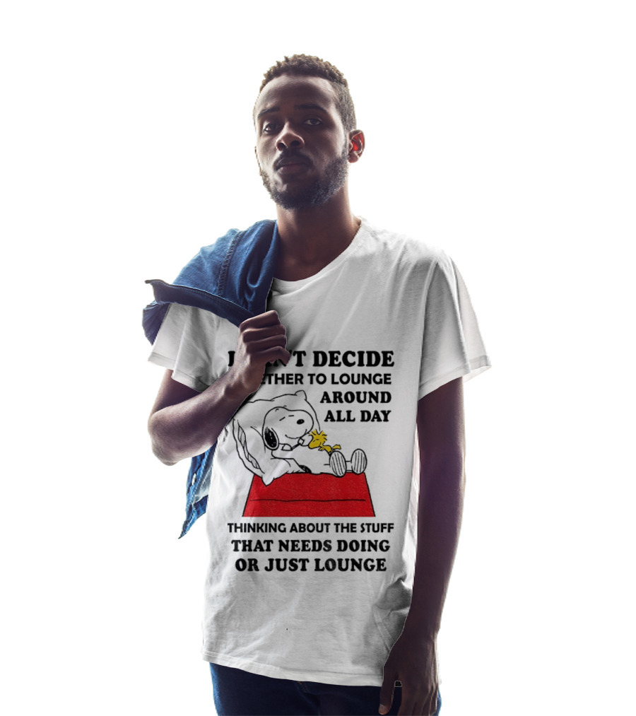 Snoopy And Woodstock I Can't Decide Whether To Lounge All Day Thinking About The Stuff That Needs Doing Or Just Lounge T-Shirt