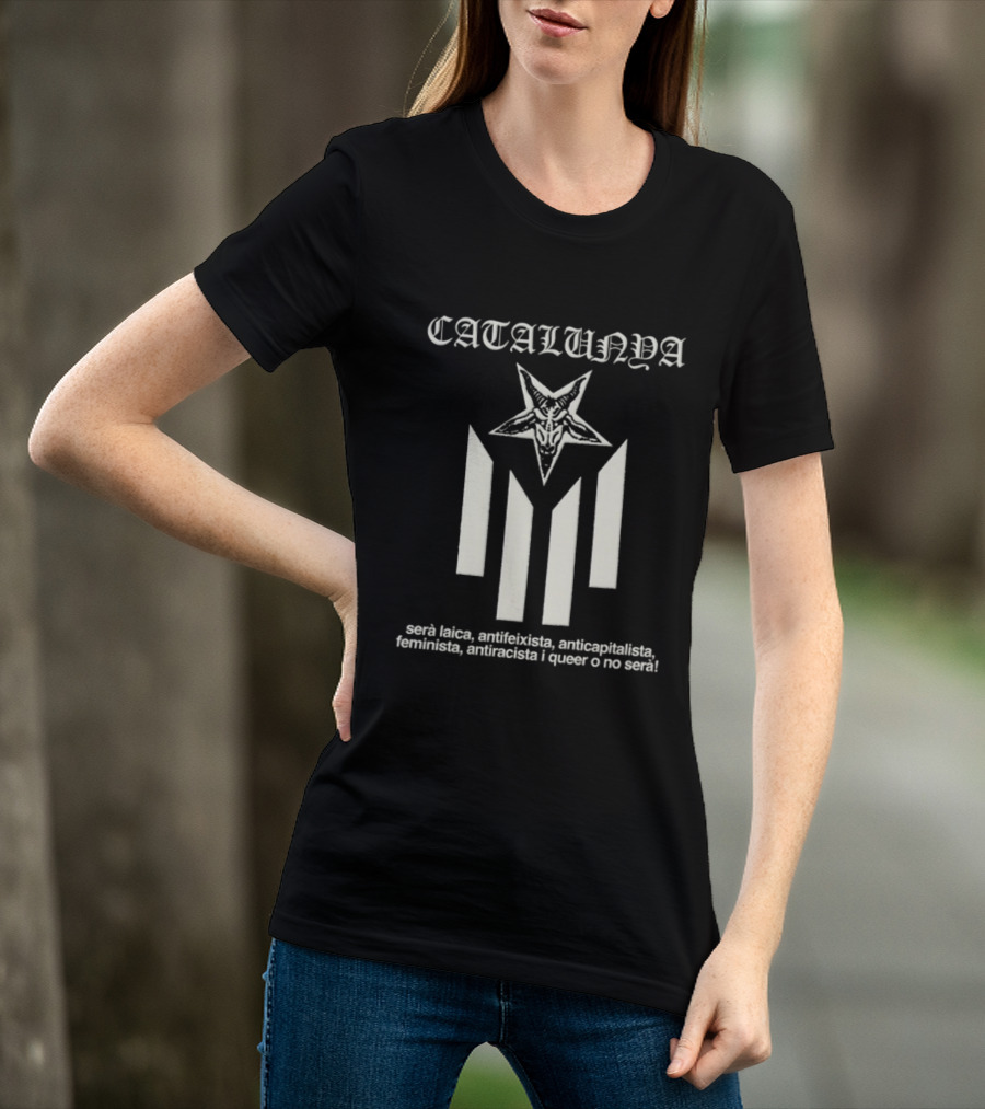 Catalunya Serà Laica Antifeixista Anticapitalista Feminista Antiracista I Queer O No Serà Goat Star T-Shirt