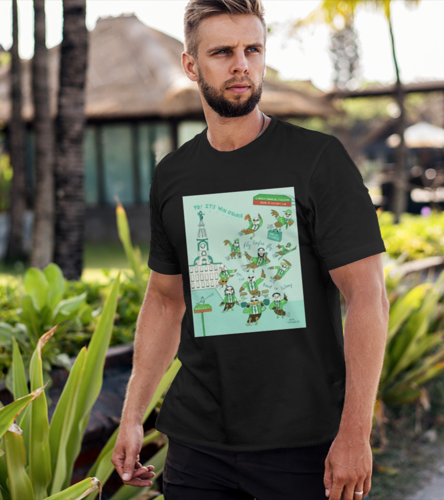 Yo It's Win O' Philadelphia Eagles Fly Eagles Fly On The Road To Victory Lincoln Financial Field T-Shirt