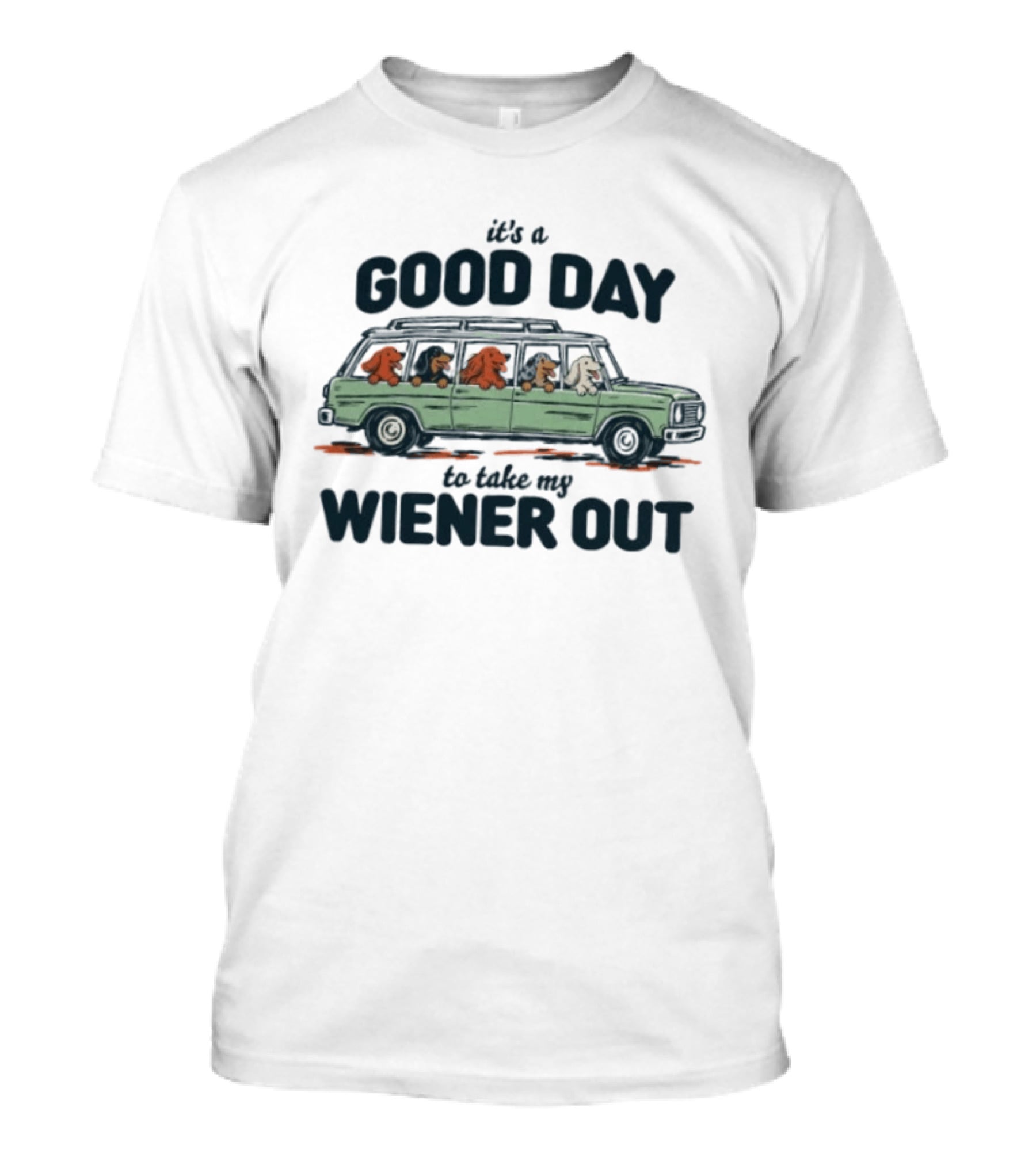It's A Good Day To Take My Wiener Out Car Dachshunds T-Shirt