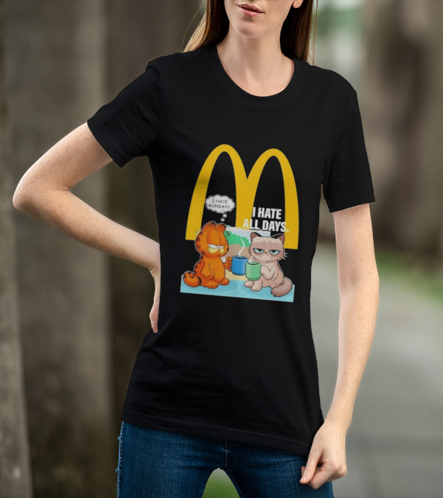 McDonald's Golden Arches With Grumpy Cat Lasagna Cat I Hate Mondays I Hate All Days T-Shirt