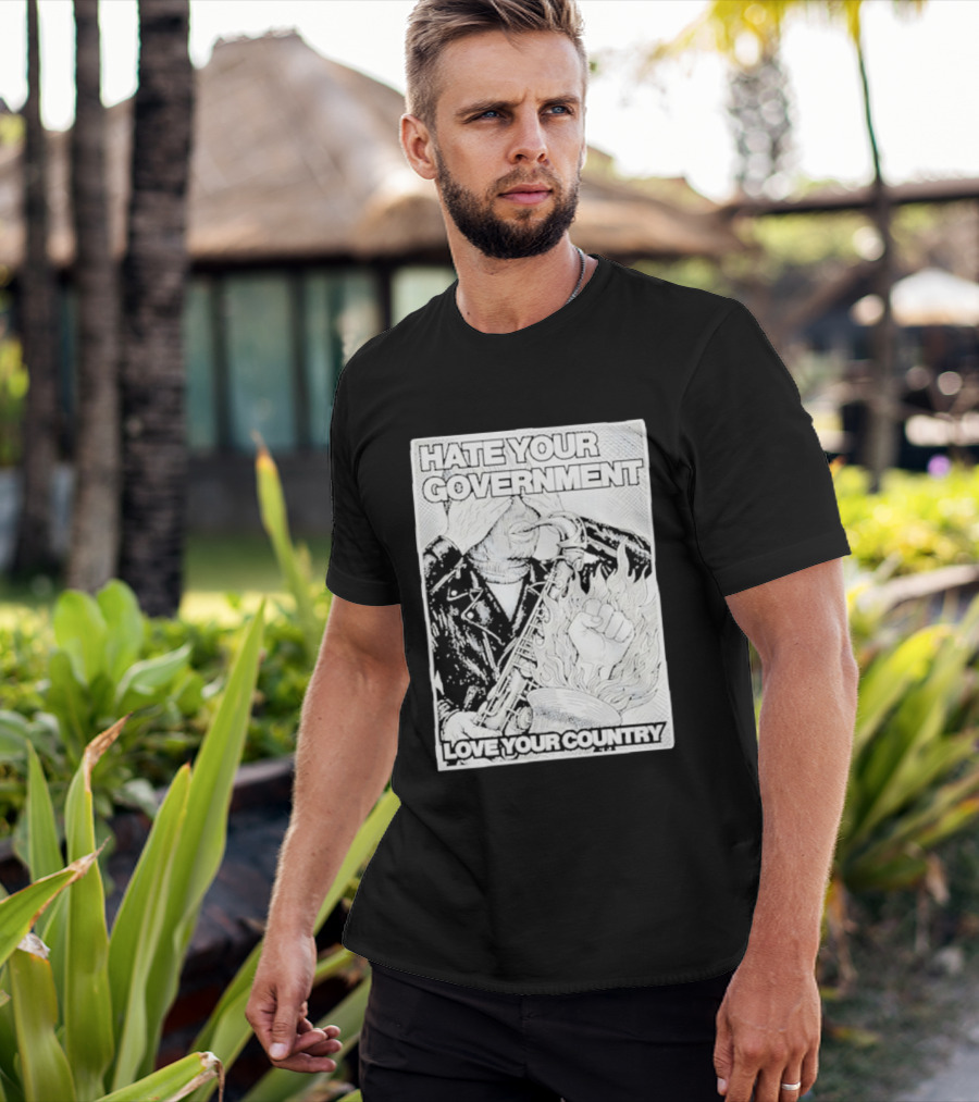 Hate Your Government Love Your Country Saxophone And Flaming Fist T-Shirt