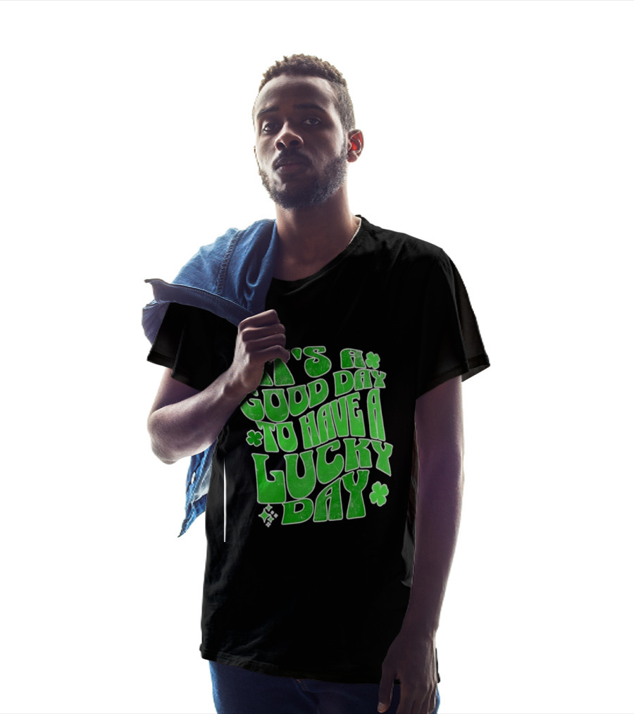 It's A Good Day To Have A Lucky Day Shamrock T-Shirt