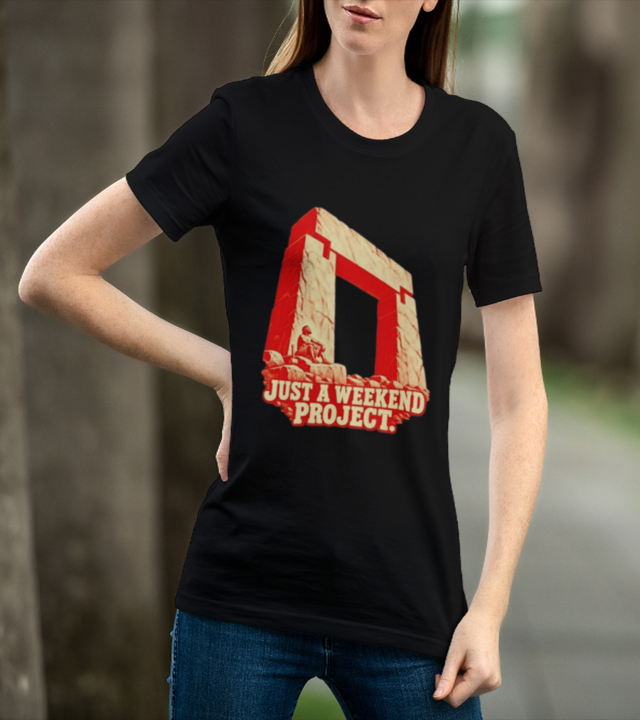 Just A Weekend Project Stonehenge Construction Builder T-Shirt