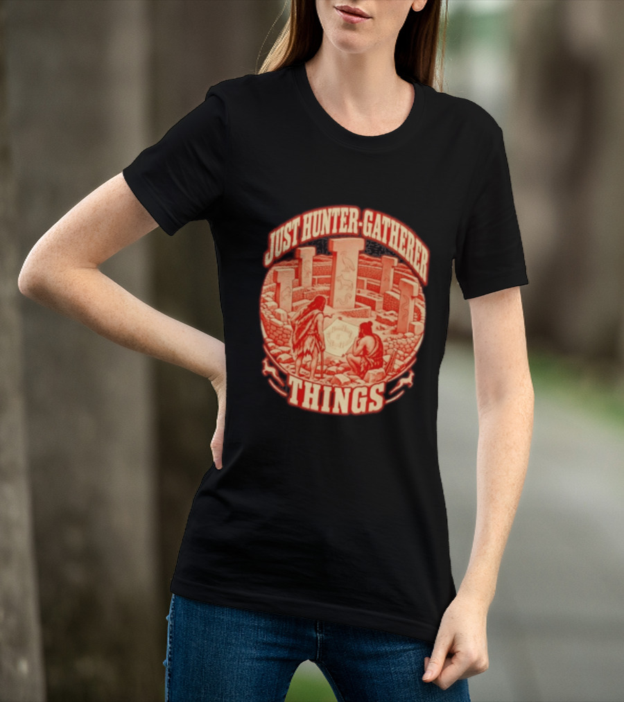 Just Hunter Gatherer Things Göbekli Tepe Ancient Site Artifacts T-Shirt