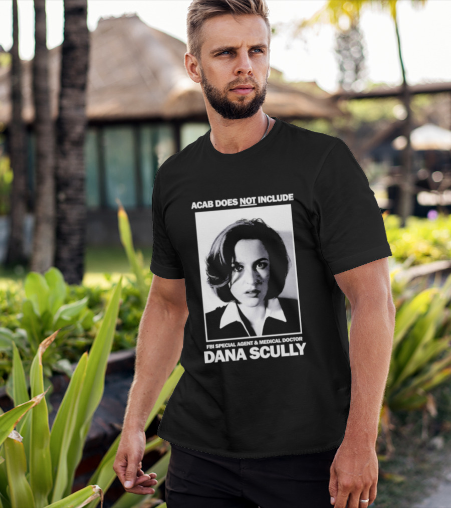 ACAB Does Not Include FBI Special Agent Medical Doctor Dana Scully T-Shirt