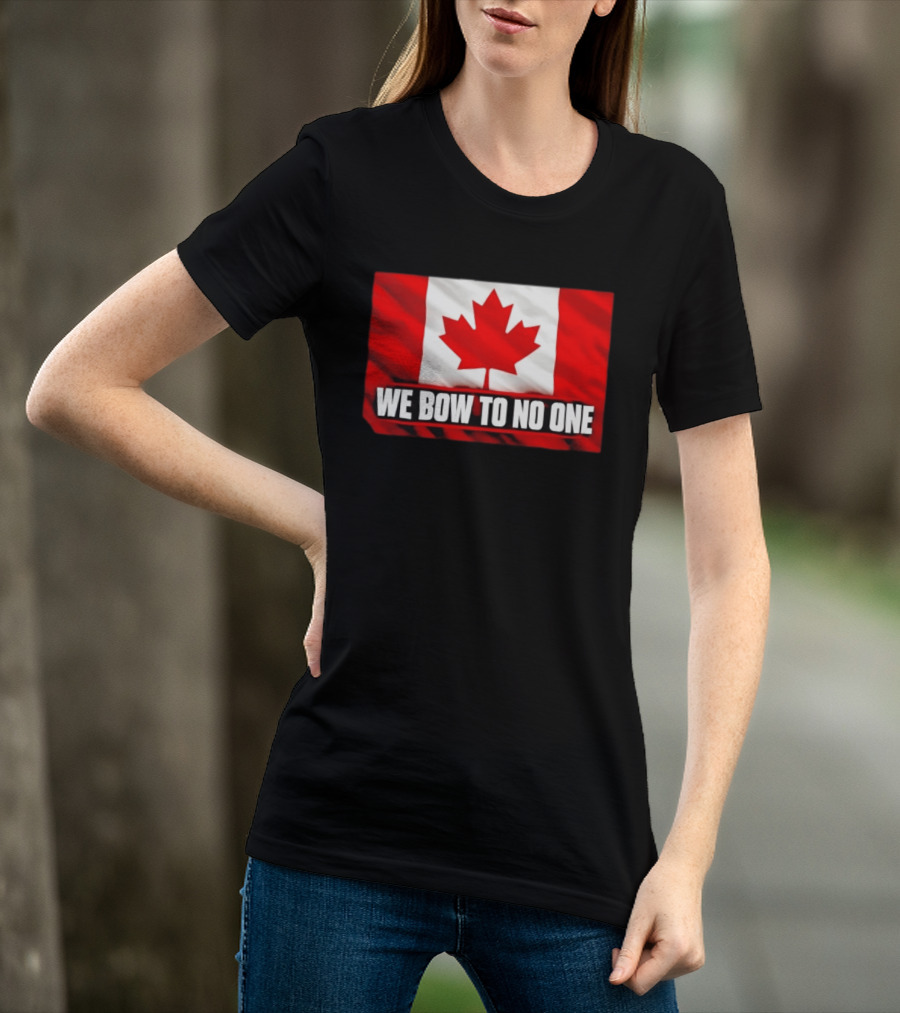 Canada Flag We Bow To No One Maple Leaf Patriot Pride T-Shirt