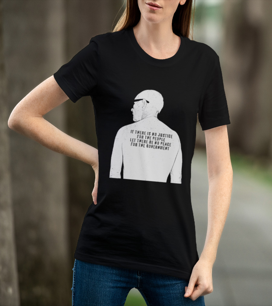 Emiliano Zapata If There Is No Justice For The People Let There Be No Peace For The Government T-Shirt