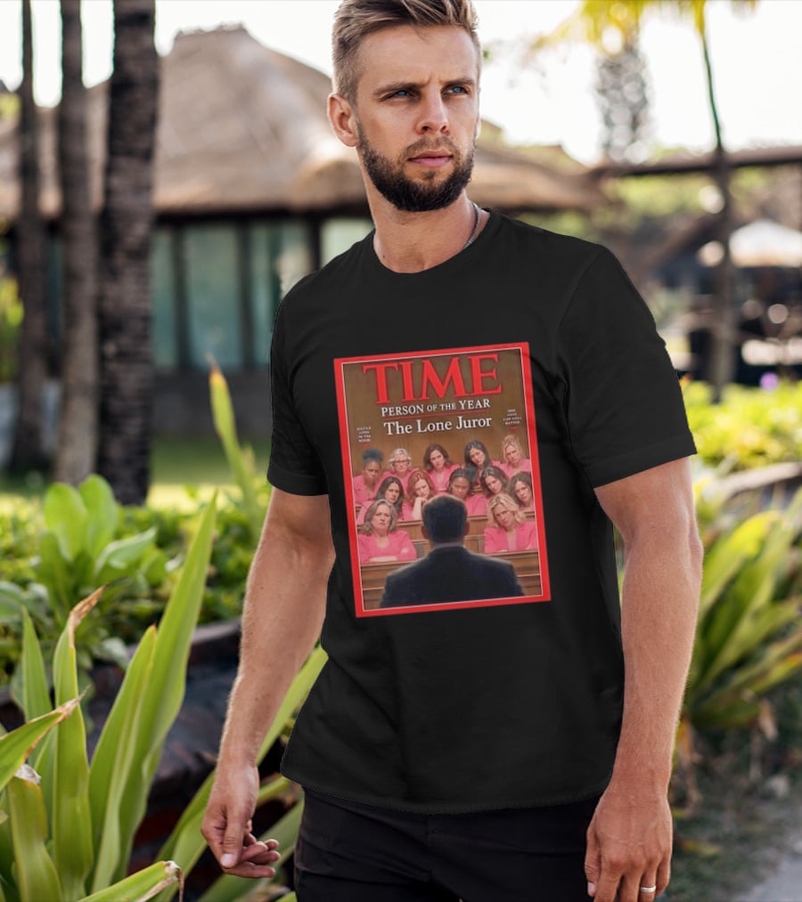 TIME Person Of The Year The Lone Juror Justice Lives In The Room One Cautious Matter T-Shirt