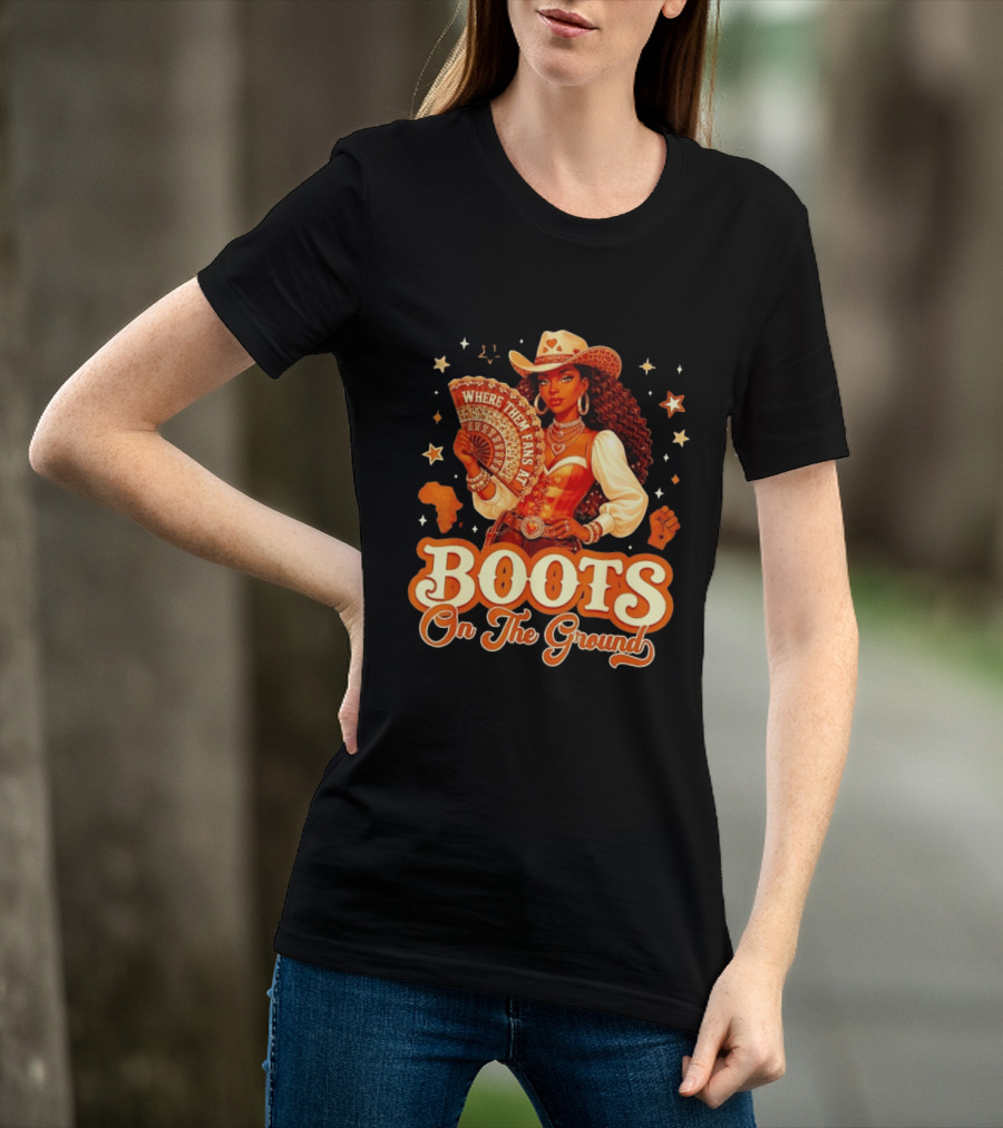 Where Them Fans At Boots On The Ground Cowgirl T-Shirt