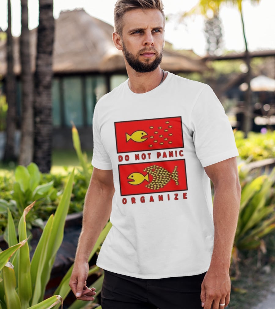 Do Not Panic Organize Fish Unity Activism Strategy T-Shirt