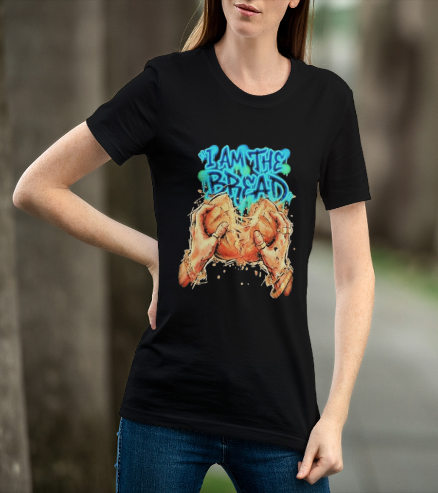 I Am The Bread Graffiti Street Art Style Featuring Hands Breaking Bread T-Shirt