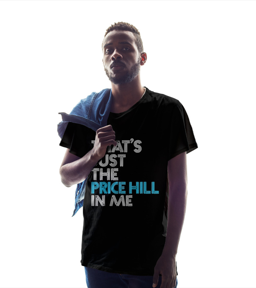 That's Just The Price Hill In Me Cincinnati T-Shirt