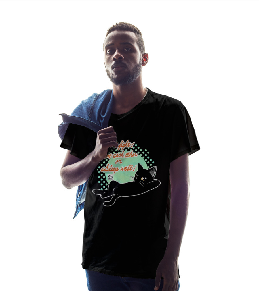 Don't Fight Love Each Other Or Sleep Well Black Cat Playful Message T-Shirt