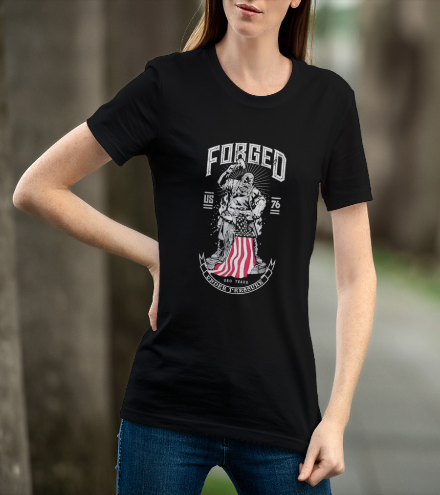 Forged 1776 Under Pressure Blacksmith 250 Years T-Shirt