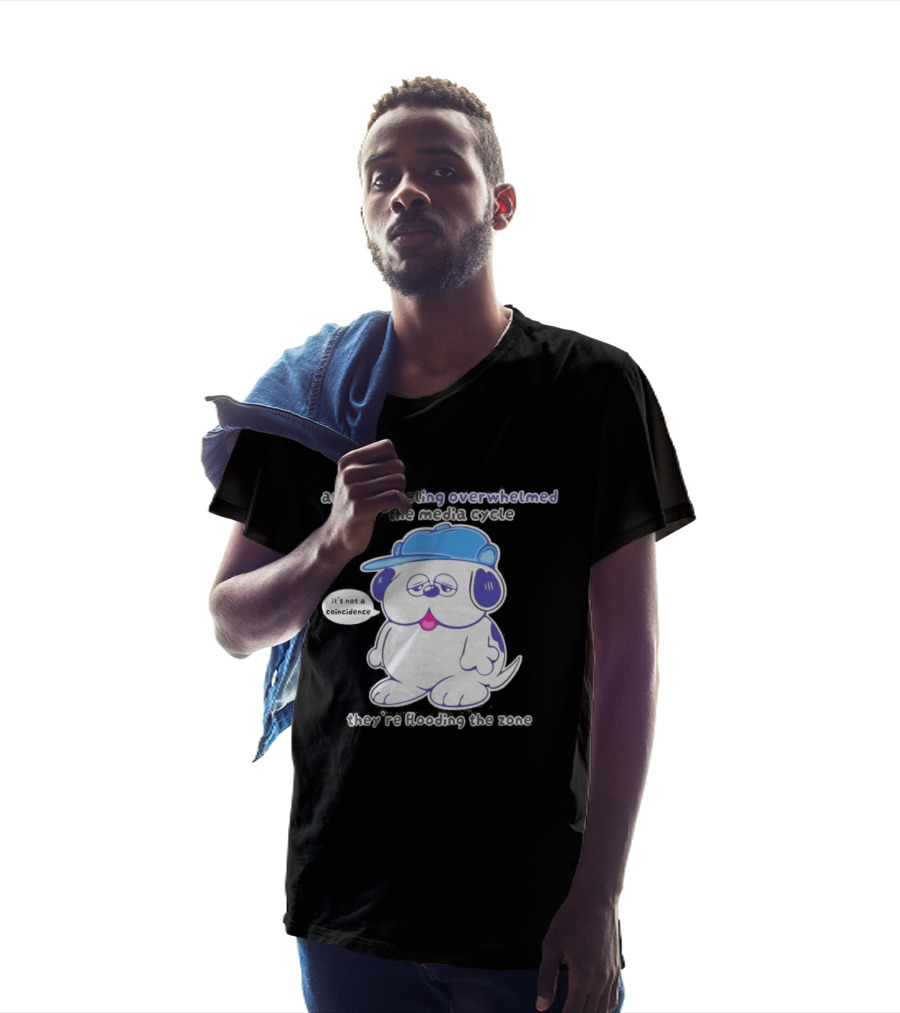Olaf Are You Feeling Overwhelmed By The Media Cycle They're Flooding The Zone Blue Cap Cartoon Dog T-Shirt