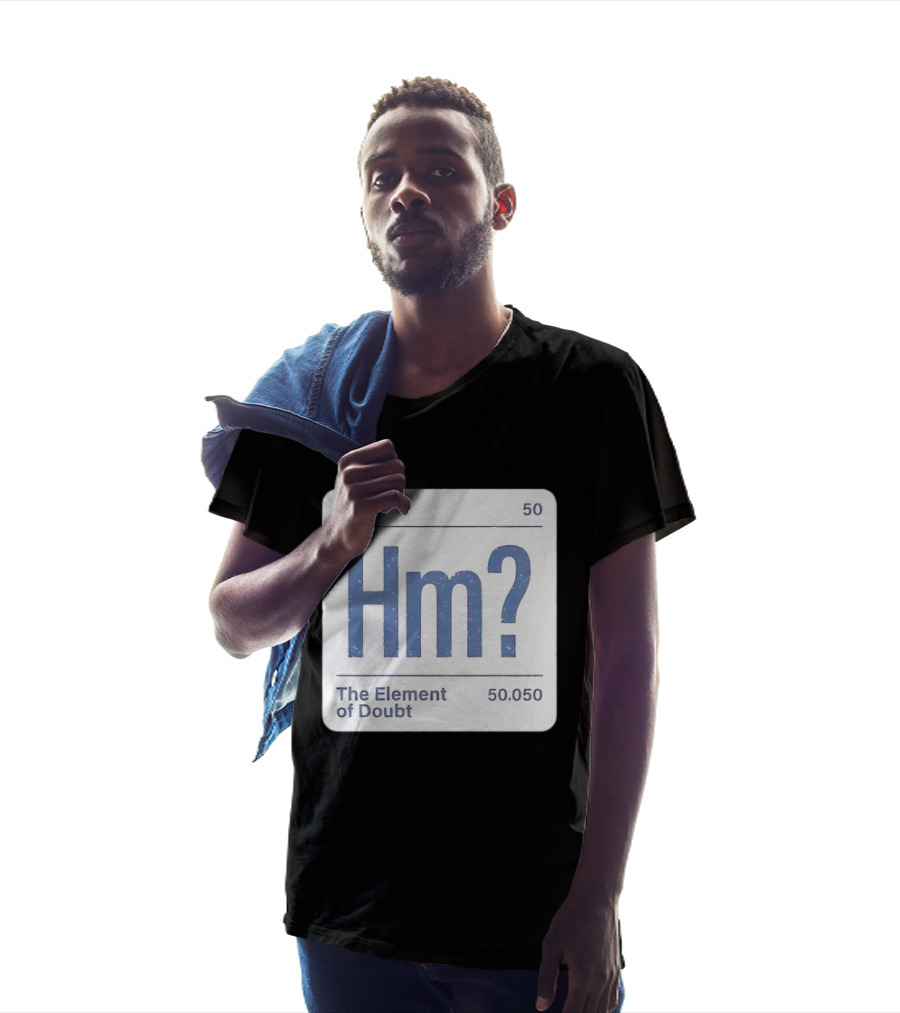 Doubt 50 Hm? The Element Of Doubt 50.050 Periodic Table T-Shirt