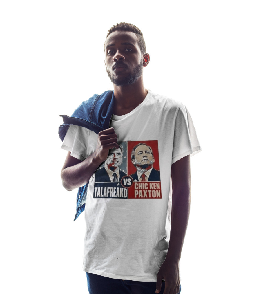 Talafreako Vs Chic Ken Paxton Political Parody Election Matchup T-Shirt