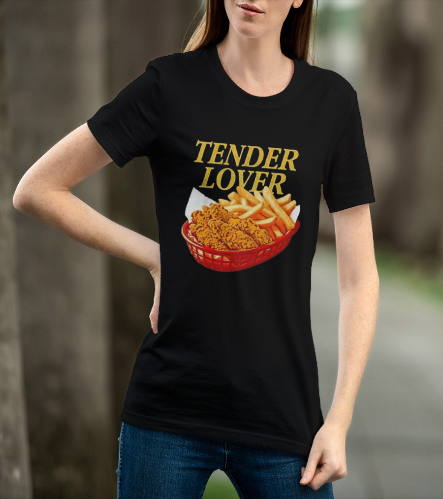 Tender Lover Chicken Strips And Fries Basket T-Shirt