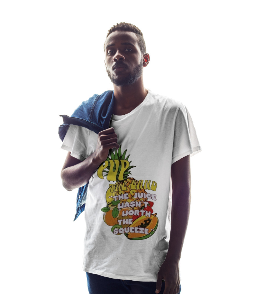 Pup The Band The Juice Wasn't Worth The Squeeze Pineapple Tropical Fruit T-Shirt