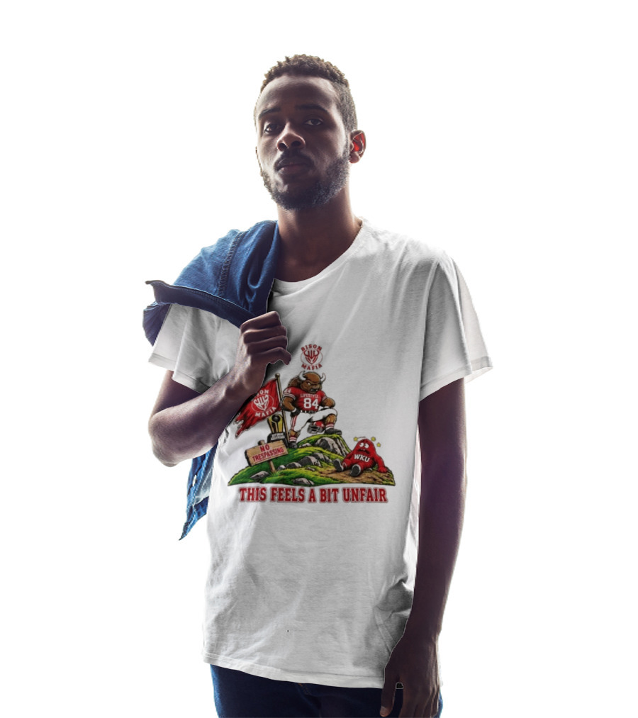 Bison Mafia Lifestyle 84 No Trespassing WKU Feels Unfair T-Shirt