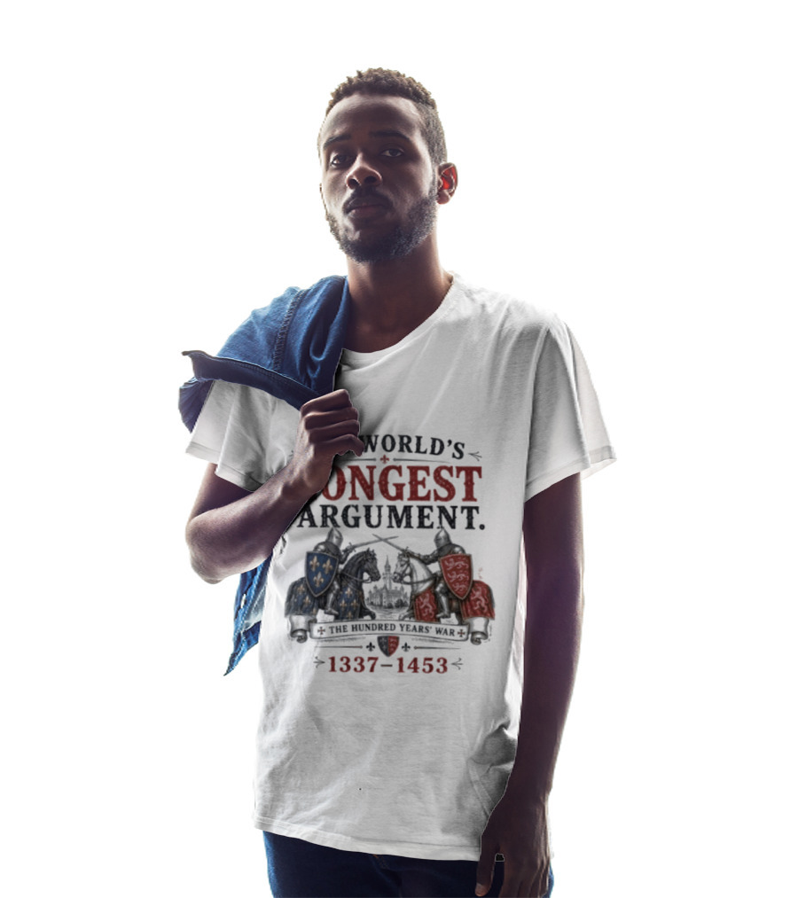 The World's Longest Argument Hundred Years' War 1337 1453 T-Shirt