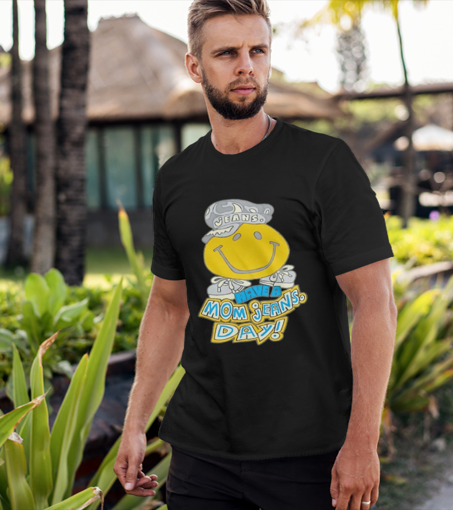 Have A Mom Jeans Day Smiley Face 90s Jeans Retro Nostalgia T-Shirt