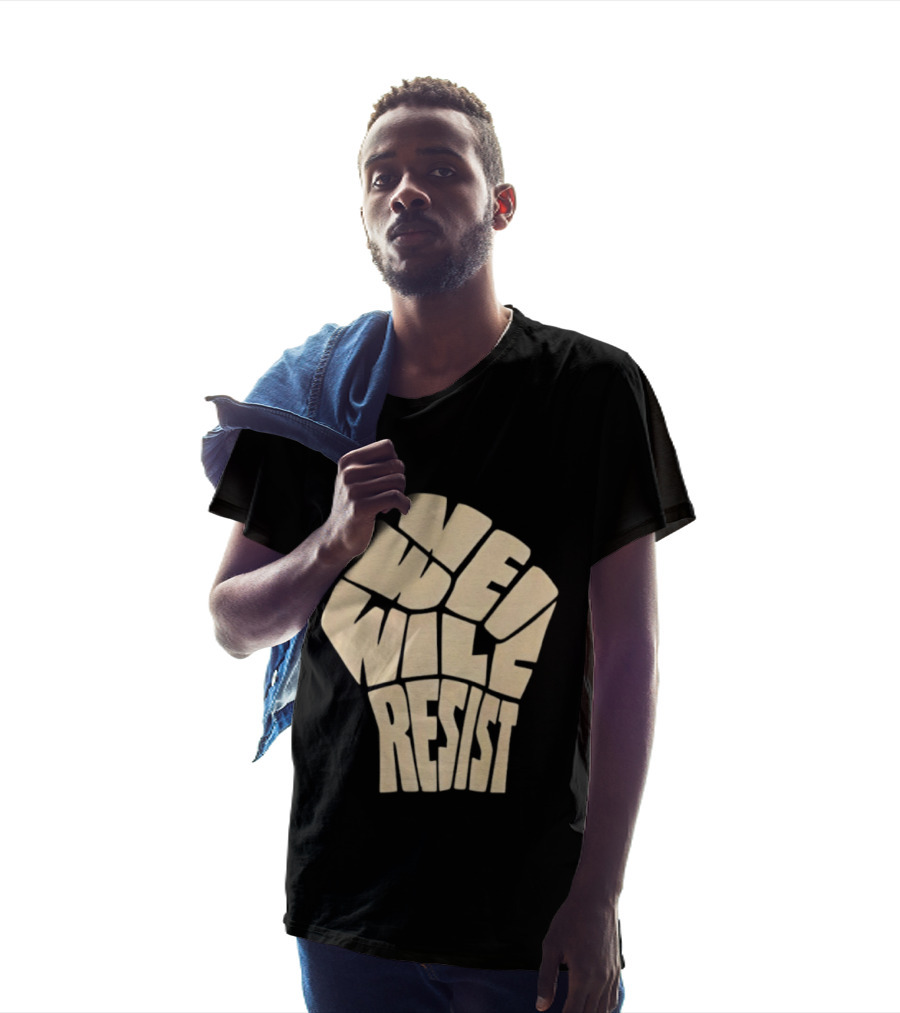 We Will Resist Activism Protest Fist T-Shirt