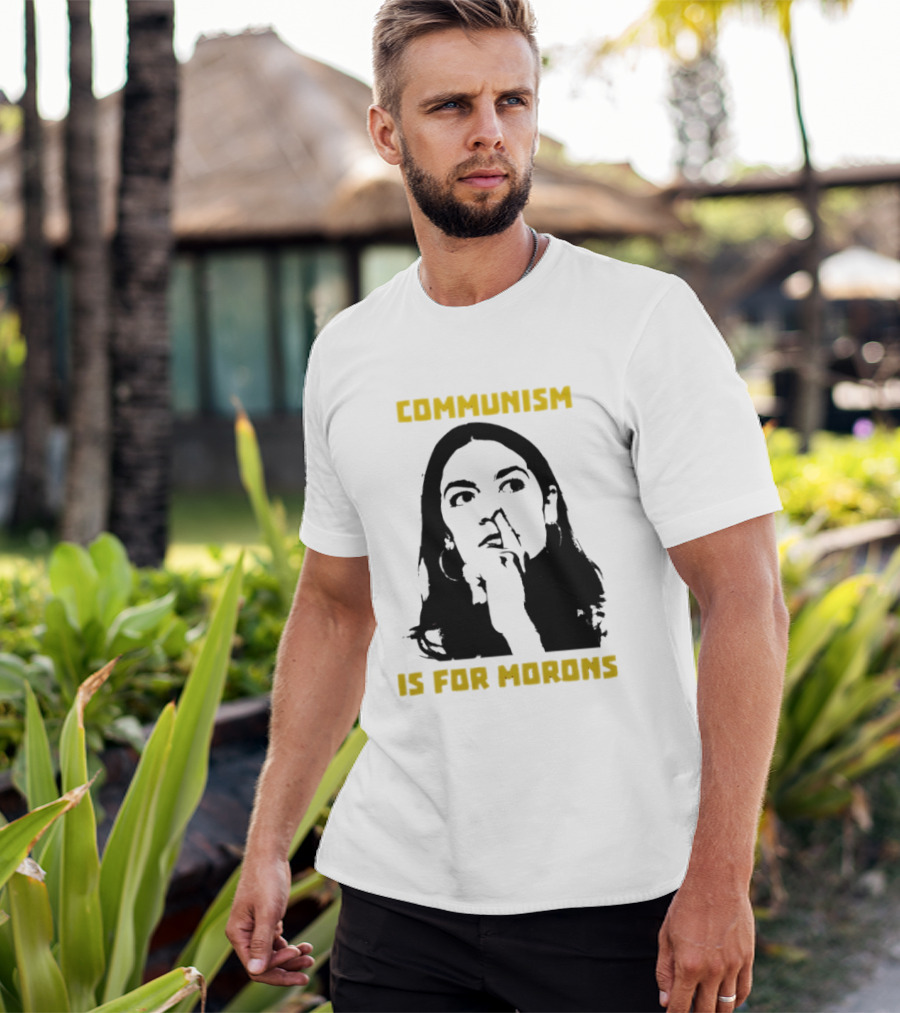 Communism Is For Morons Alexandria Ocasio Cortez T-Shirt