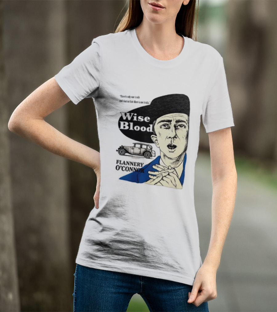 Flannery O'Connor Wise Blood There's Only One Truth T-Shirt