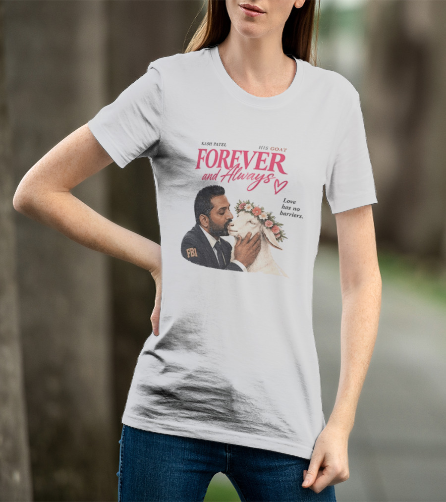 Kash Patel His Goat Forever And Always Love Has No Barriers FBI T-Shirt