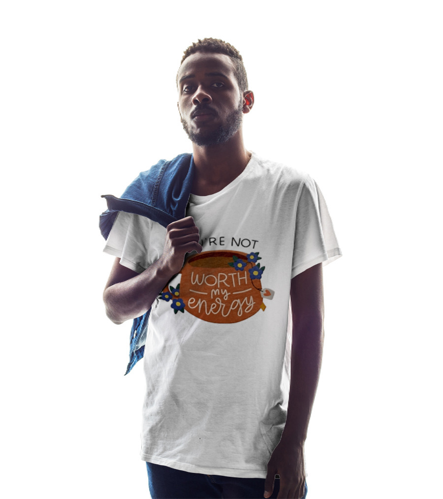You're Not Worth My Energy Coffee With Blue Flowers And Tea Bag T-Shirt