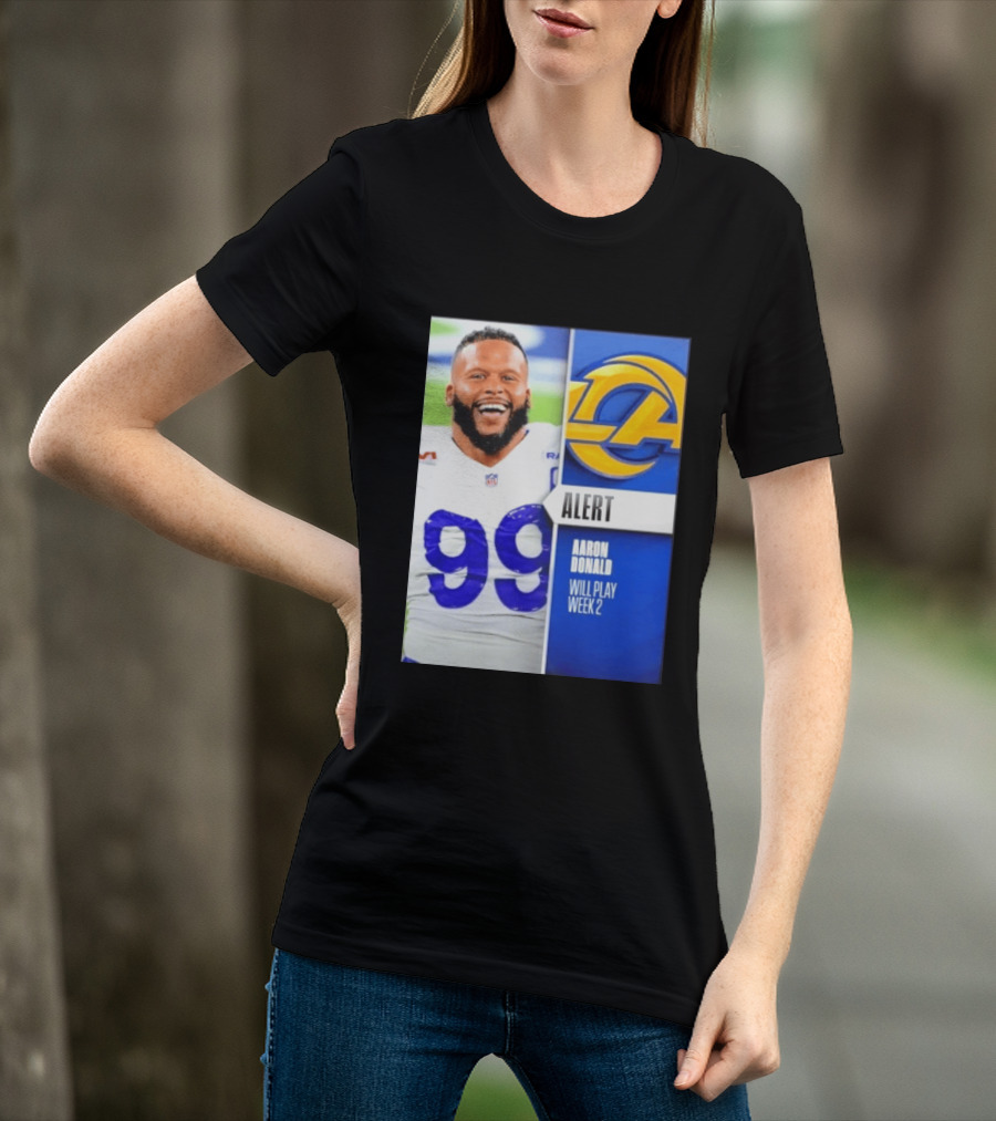 Aaron Donald Rams Alert Number 99 Will Play Week 2 T-Shirt
