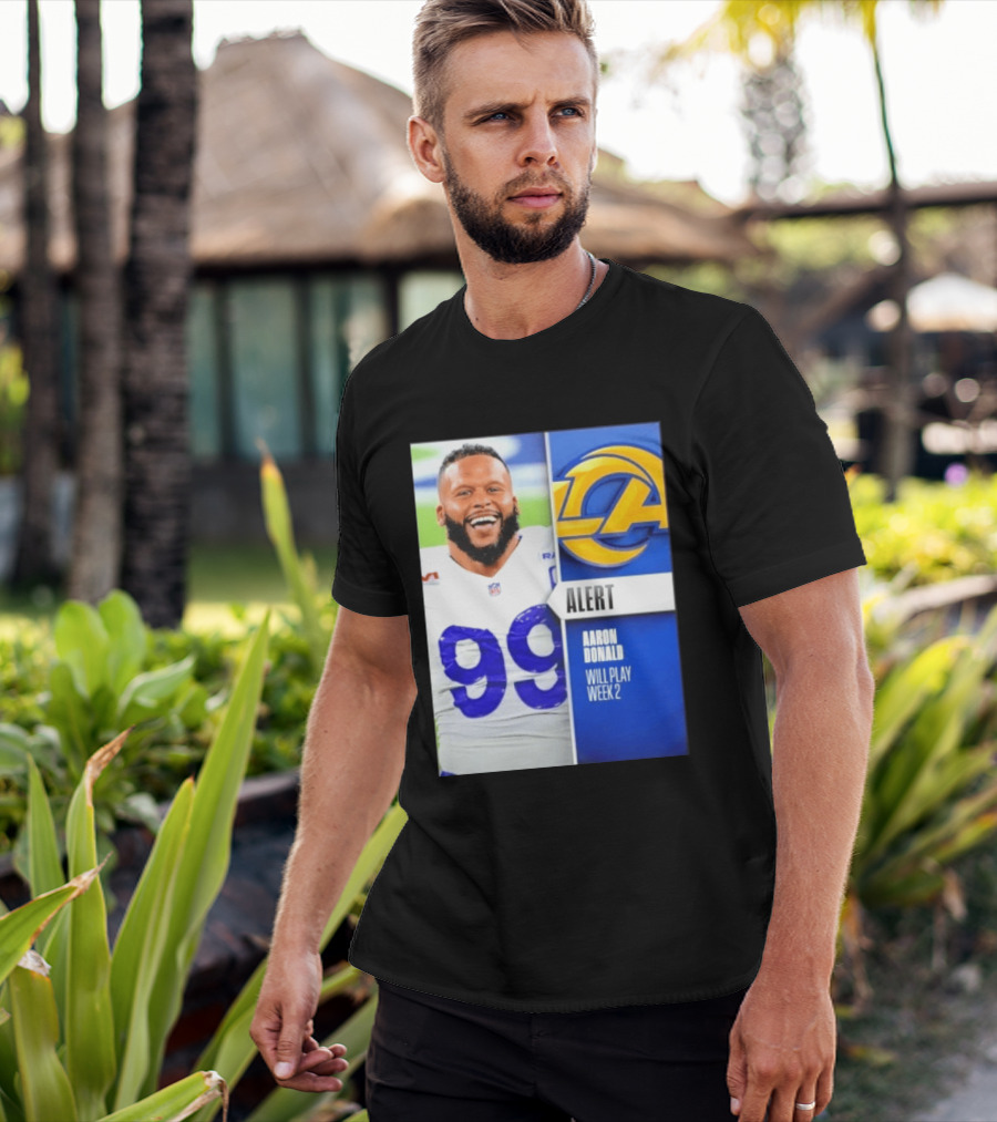 Aaron Donald Rams Alert Number 99 Will Play Week 2 T-Shirt