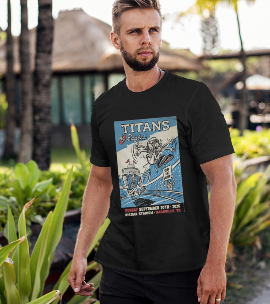 Sunday September 20th 2026 Titans Vs Eagles Nissan Stadium Nashville TN Send Em Flyin T-Shirt