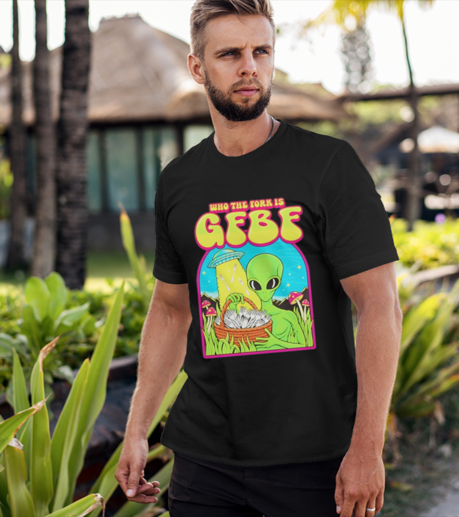 Who The Fork Is Gfbf Alien UFO Mushroom And Forks T-Shirt