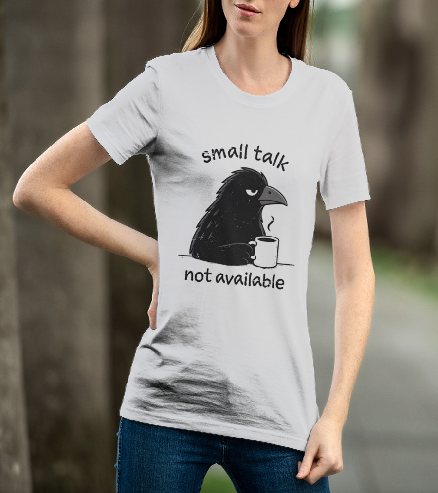 Small Talk Not Available Angry Crow With Coffee T-Shirt