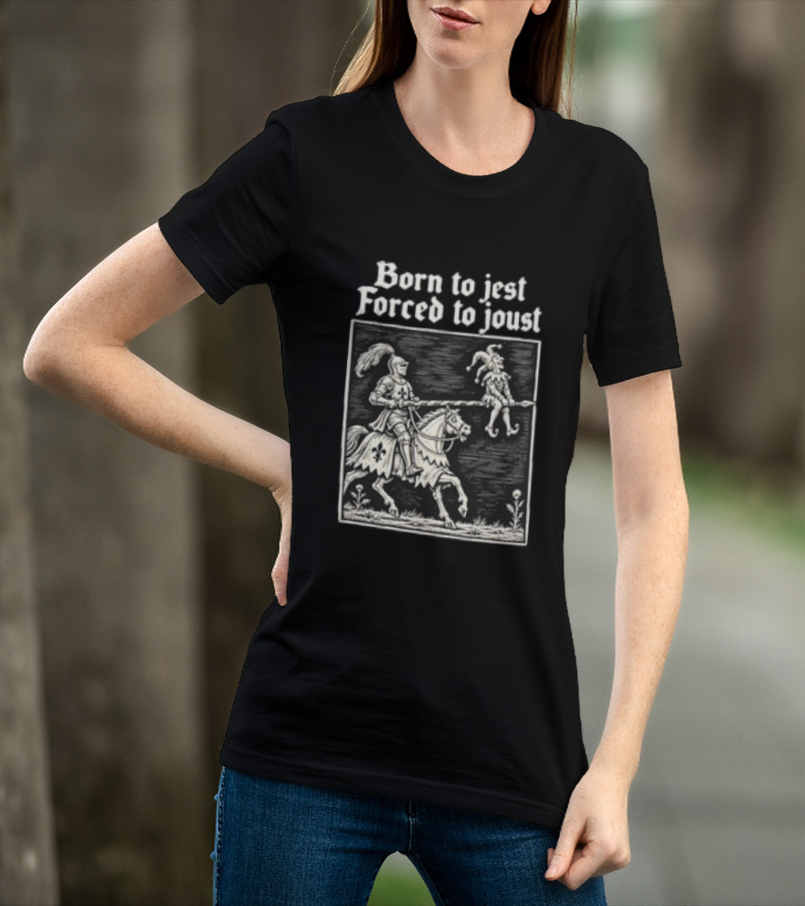 Born To Jest Forced To Joust Knight Jester Spear Horse Mock Medieval Humor T-Shirt