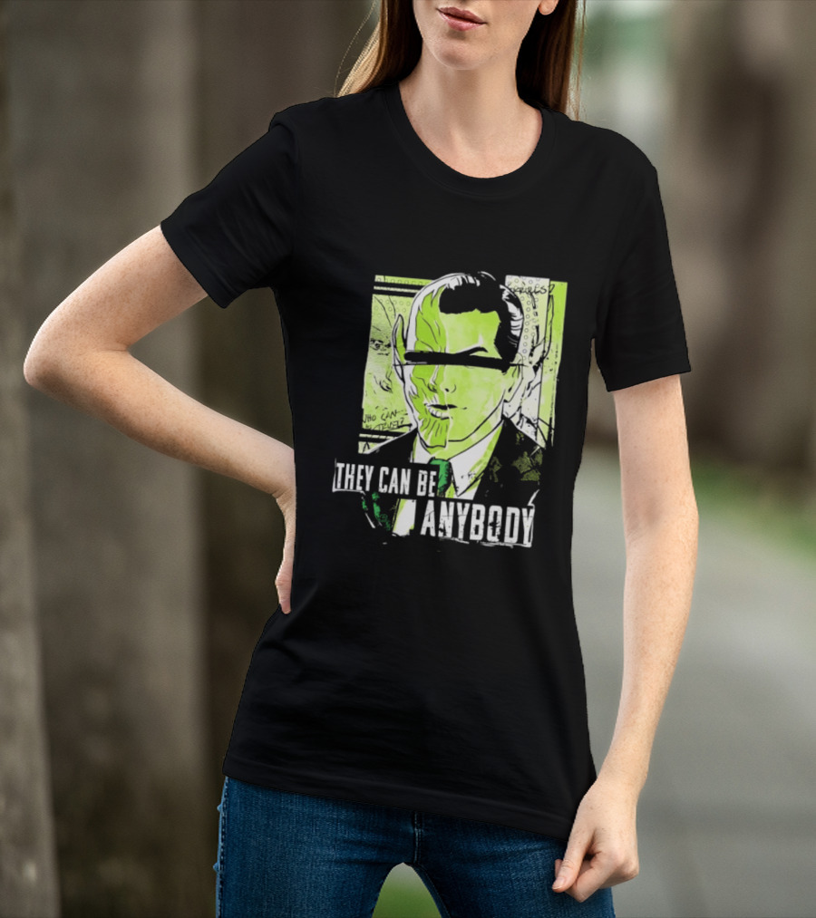 They Can Be Anybody Secret Invasion Marvel T-Shirt
